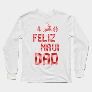 Feliz Navi Dad Long Sleeve T-Shirt